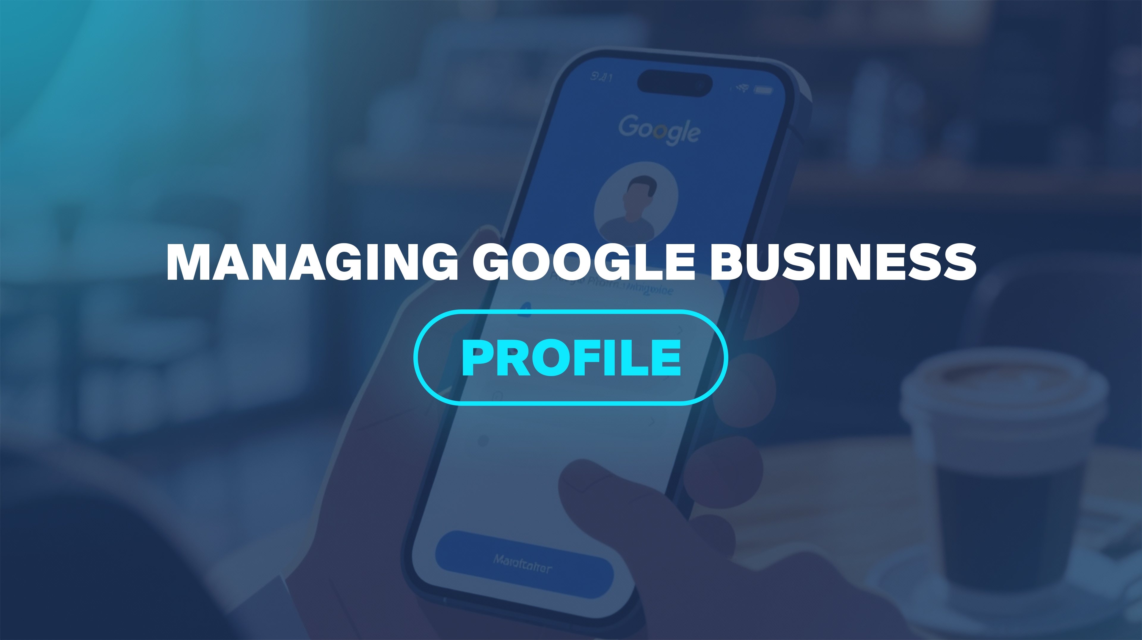 Managing Google Business Profile