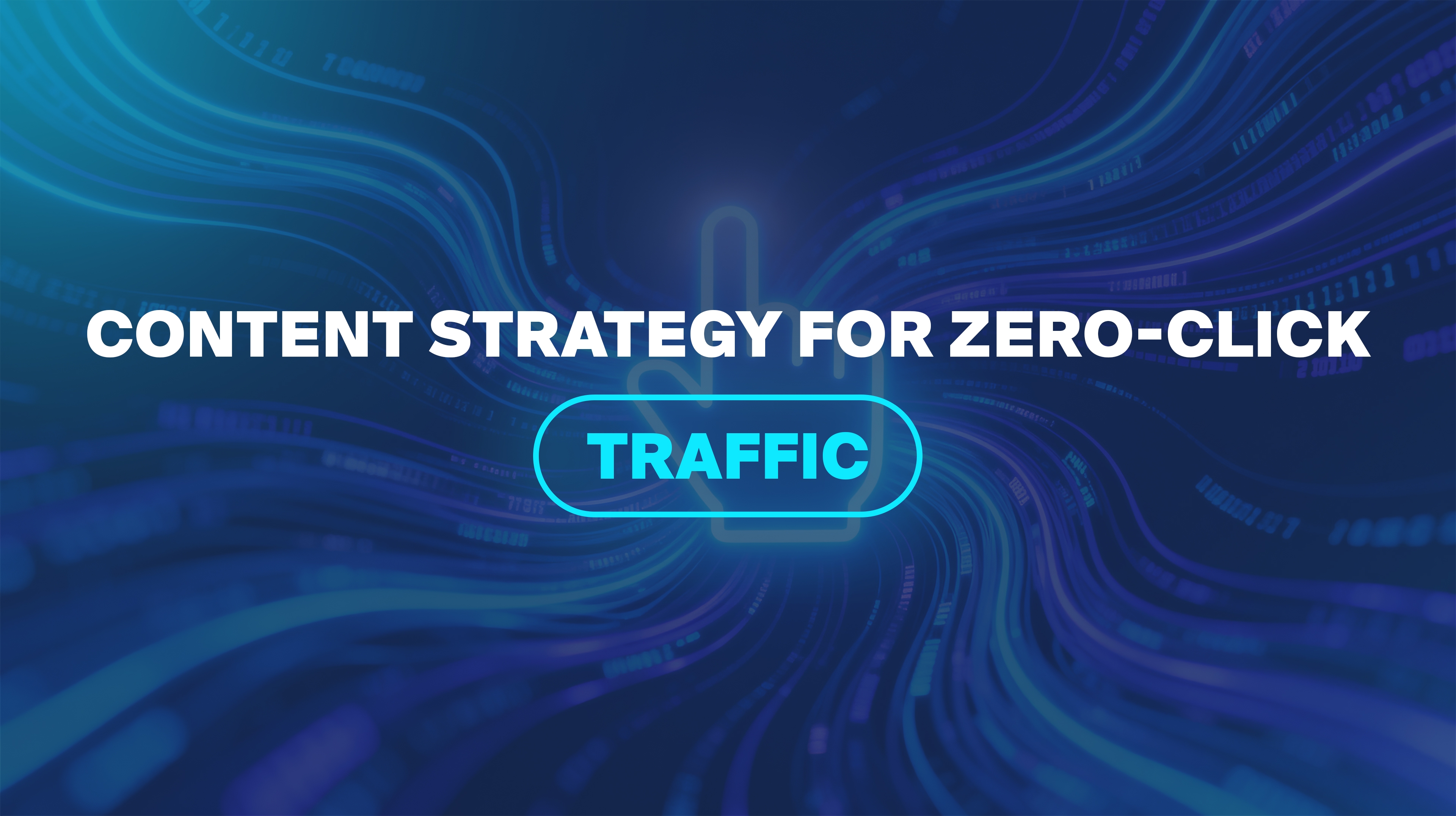 Content Strategy for Zero-Click Traffic