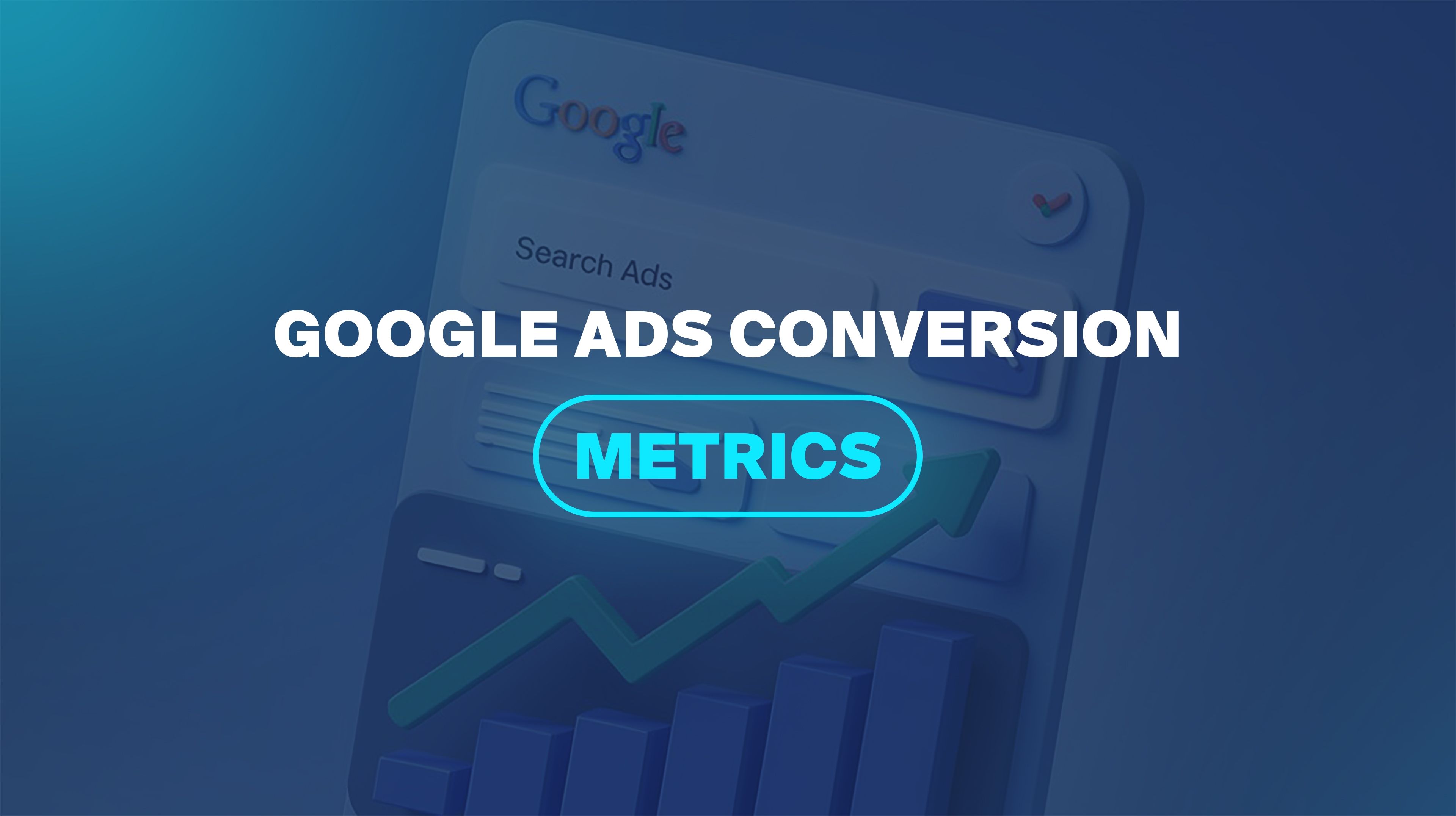 Google Ads Conversion Metrics